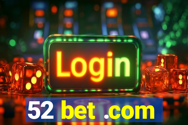 52 bet .com